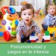 Psicomotricidad y juegos en la infancia